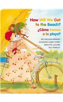 How Will We Get to the Beach?/Como Iremos a la Playa?