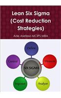 Lean Six Sigma (Cost Reduction Strategies)