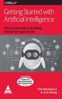 Getting Started with Artificial Intelligence: A Practical Guide to Building Enterprise Applications