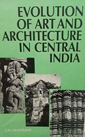 Evolution of Art and Architecture in Central India: With Special Reference to the Kalachuris of Ratanpur