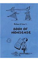 Book of Nonsense (Containing Edward Lear's complete Nonsense Rhymes, Songs, and Stories with the Original Pictures)