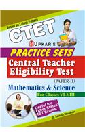 Practice Sets CTET (Paper-II) Mathematics & Science (For Classes VI-VIII)