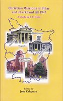 Christian Missions in Bihar and Jharkhand till 1947: A Study by P. C. Horo