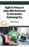 Right to Privacy in India with Reference to Information Technology Era