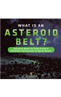 What is an Asteroid Belt? Universe Book for Kids Grade 4 Children's Astronomy & Space Books