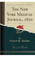 The New York Medical Journal, 1870, Vol. 11 (Classic Reprint)