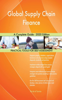 Global Supply Chain Finance A Complete Guide - 2020 Edition