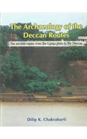 The Archaeology of the Deccan Routes: The Ancient Routes from the Ganga Plains to the Deccan