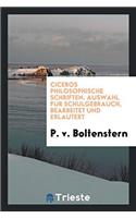 Ciceros Philosophische Schriften. Auswahl Fur Schulgebrauch, Bearbeitet Und Erlautert