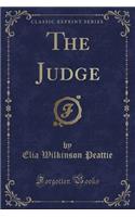 The Judge (Classic Reprint)