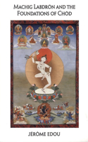 Machig Labdron and the Foundations of Chod