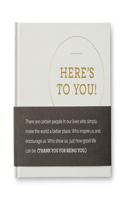 Here's to You - A Thank You Gift Book Filled with Quotes of Appreciation