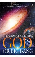 Creation of Universe God or Big Bang