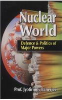 Nuclear World: Defence & Politics of Major Powers