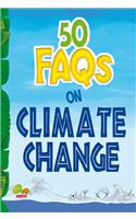 50 FAQs on Climate Change: know all about climate change and do your bit to limit it