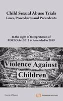 Child Sexual Abuse Trials - Laws, Procedures and Precedents ( In the Light of Interpretation of POCSO Act 2012 as Amended in 2019 )