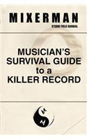 Musician's Survival Guide to a Killer Record