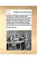 An Account of the Convincement, Exercises, Services and Travels, of That Ancient Servant of the Lord, Richard Davies