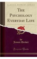 The Psychology Everyday Life (Classic Reprint)