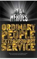 Real Heroes : Ordinary People Extraordinary Service