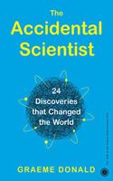 24 Discoveries that Changed the World: The Accidental Scientist