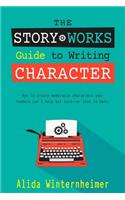 Story Works Guide to Writing Character