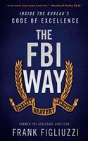 The FBI Way: Inside the Bureau's Code of Excellence