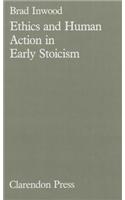 Ethics and Human Action in Early Stoicism