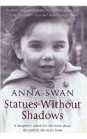 Statues Without Shadows: A Daughter's Search for the Truth about the Parents She Never Knew