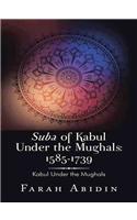 Suba of Kabul Under the Mughals