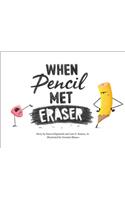 When Pencil Met Eraser