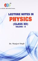 Lecture Notes in PHYSICS Class (XII) Vol-II