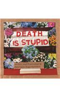 Death Is Stupid