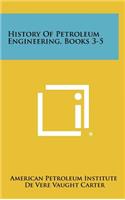 History of Petroleum Engineering, Books 3-5