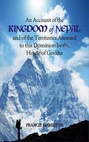 An Account of the Kingdom of Nepal and of the Territories Annexed to this Domain by the House of Gorkha