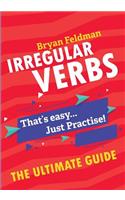 Irregular Verbs. The Ultimate Guide