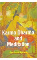 Karma Dharma and Meditation