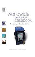 Worldwide Destinations Casebook: The Geography of Travel and Tourism