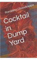 Cocktail in Dump Yard