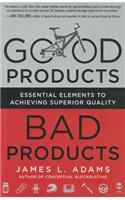 Good Products, Bad Products: Essential Elements to Achieving Superior Quality