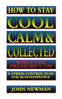 How to Stay Cool, Calm and Collected When the Pressure's on