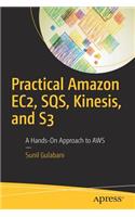 Practical Amazon Ec2, Sqs, Kinesis, and S3