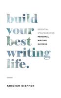 Build Your Best Writing Life