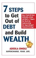 7 Steps to Get Out of Debt and Build Wealth