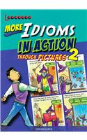 More Idioms In Action Through Pictures 2