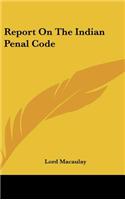 Report On The Indian Penal Code