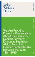 We are Proud to Present a Presentation About the Herero of Namibia, Formerly Known as Southwest Africa, From the German Sudwestafrika, Between the Years 1884 - 1915