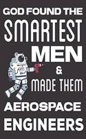 God found the Smartest Men & Made Them Aerospace Engineers