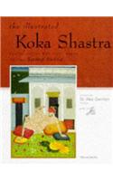 The Illustrated Koka Shastra: Erotic Indian Writings On Love, Based On The Kama Sutra