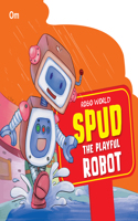 Cutout Board Book Robo World : Spud The Playful Robot